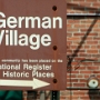 German Village in Columbus. Rote Ziegelsteine, Kopfsteinpflaster, fast so schlechte Strassen wie in Deutschland. In Restaurants werden deutsche Schlager gespielt, es gibt einen Männergesangverein und natürlich ein Oktoberfest.<br />Ich war ! Minutelang drin und bin dann wegen der schrecklichen Musik geflüchtet.<br />12.8.2009